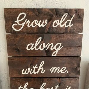 Grow old along with me wooden sign